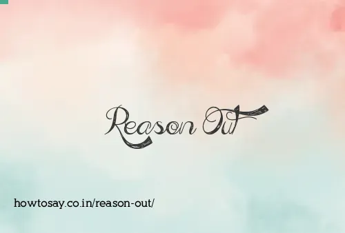 Reason Out
