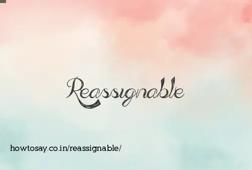 Reassignable
