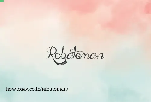 Rebatoman