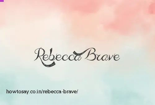 Rebecca Brave