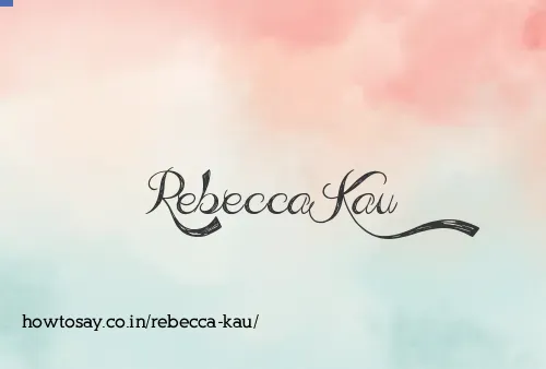 Rebecca Kau