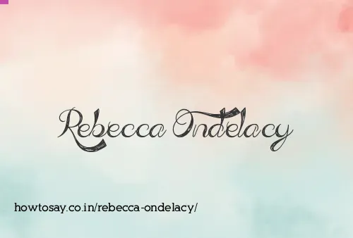 Rebecca Ondelacy