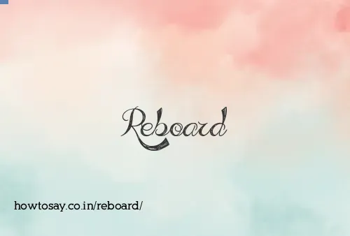 Reboard