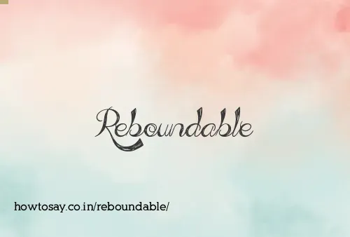 Reboundable