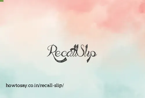 Recall Slip