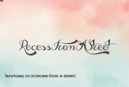 Recess From A Street