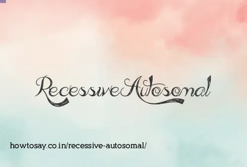 Recessive Autosomal
