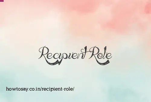 Recipient Role