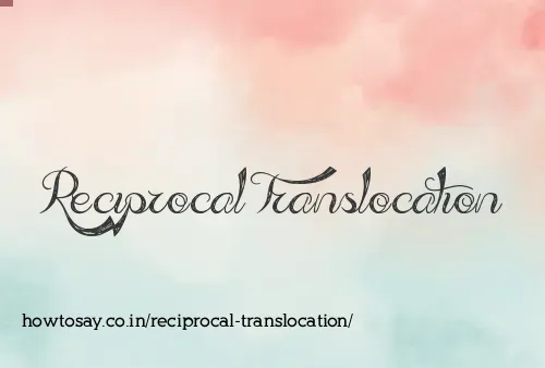Reciprocal Translocation