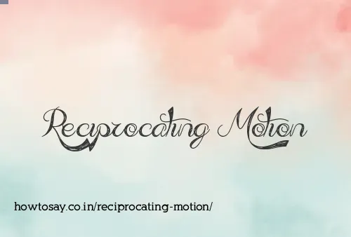 Reciprocating Motion