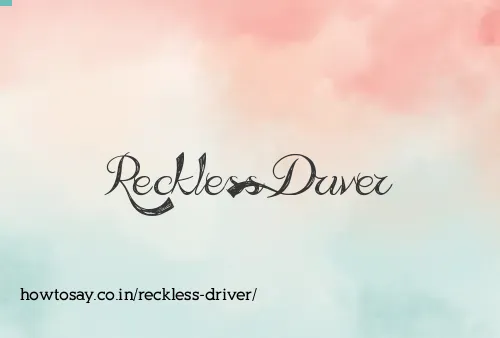 Reckless Driver