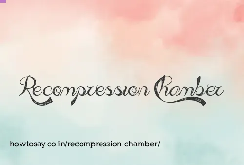 Recompression Chamber