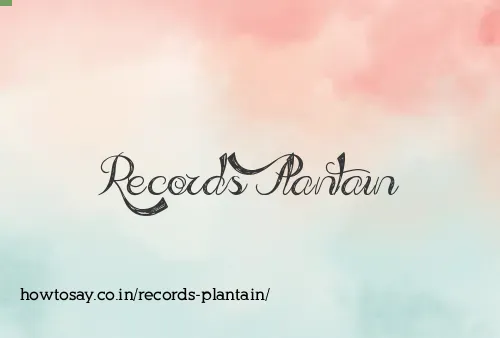 Records Plantain
