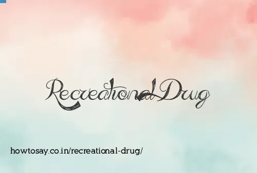 Recreational Drug