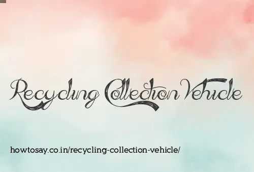 Recycling Collection Vehicle