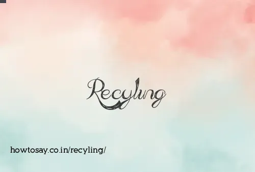 Recyling
