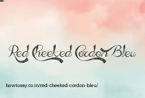 Red Cheeked Cordon Bleu