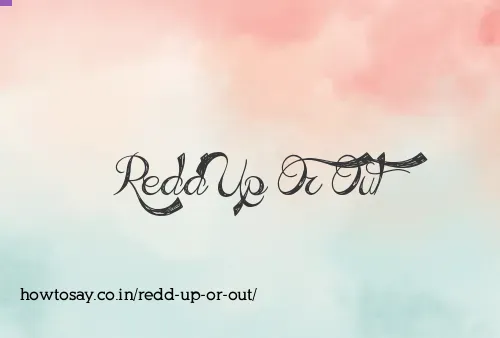 Redd Up Or Out