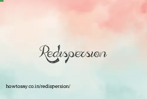 Redispersion