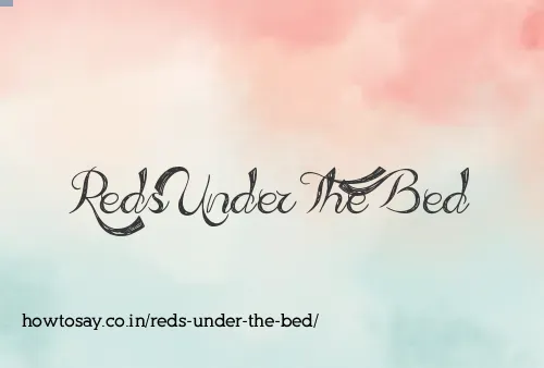 Reds Under The Bed