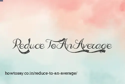 Reduce To An Average