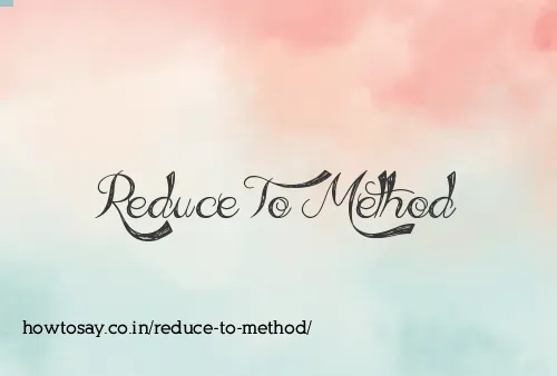 Reduce To Method