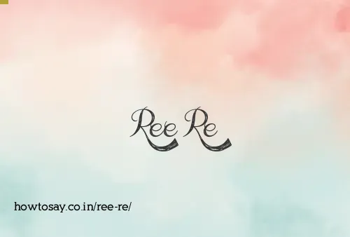 Ree Re