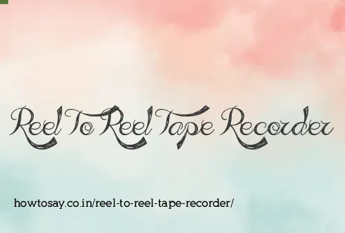 Reel To Reel Tape Recorder