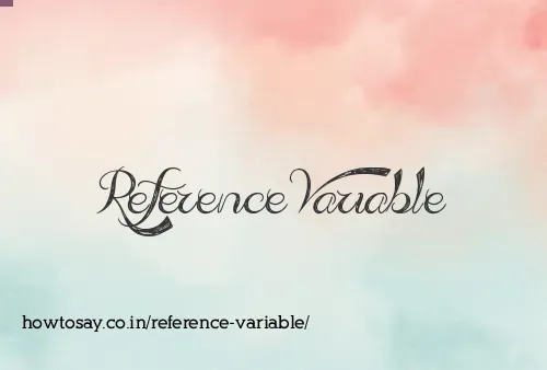 Reference Variable