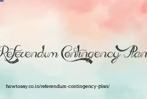 Referendum Contingency Plan