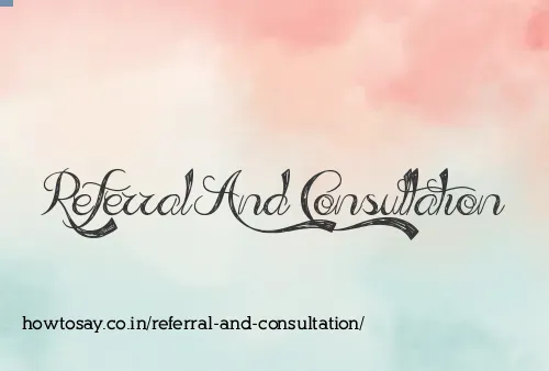 Referral And Consultation