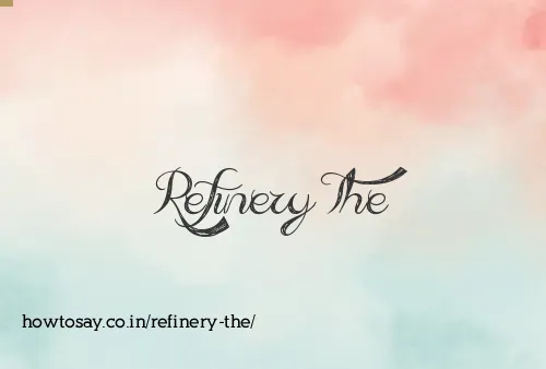 Refinery The