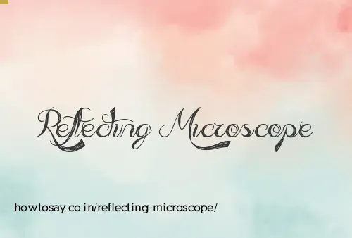 Reflecting Microscope