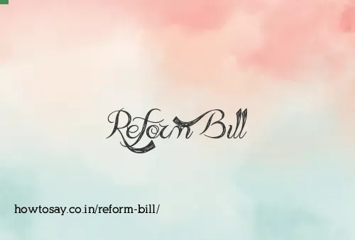Reform Bill