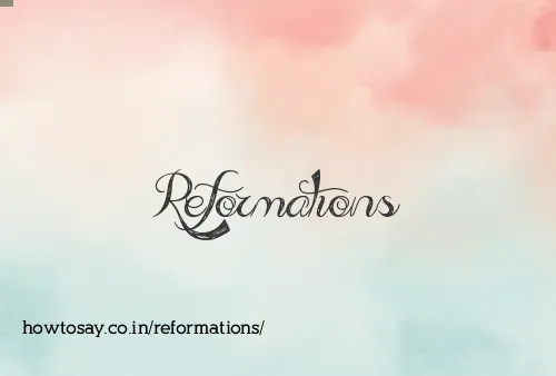 Reformations