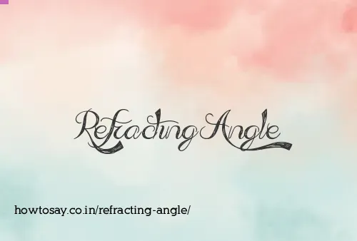 Refracting Angle