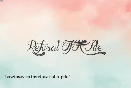 Refusal Of A Pile