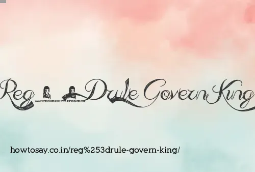 Reg=rule Govern King
