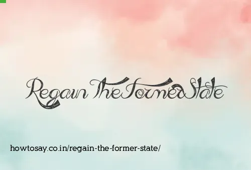 Regain The Former State