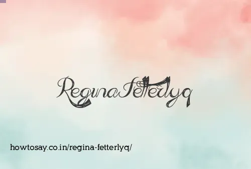 Regina Fetterlyq