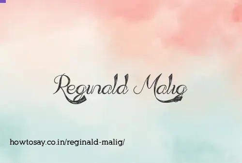 Reginald Malig