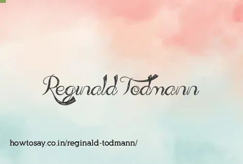 Reginald Todmann