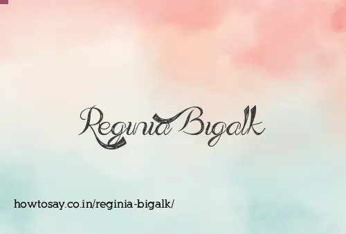 Reginia Bigalk