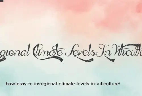 Regional Climate Levels In Viticulture