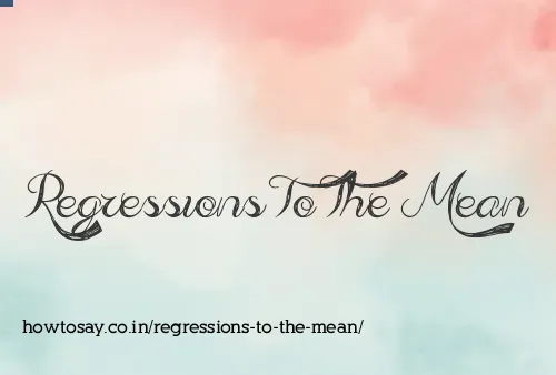 Regressions To The Mean