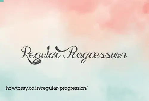 Regular Progression