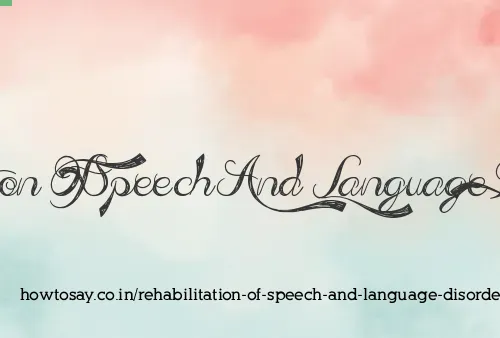 Rehabilitation Of Speech And Language Disorders