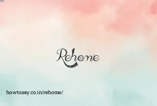 Rehome