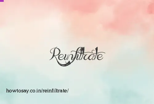 Reinfiltrate