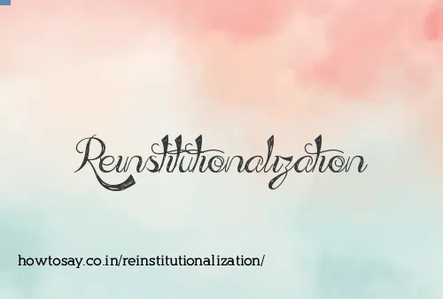 Reinstitutionalization
